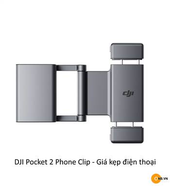 DJI Pocket 2 Phone Clip - Giá kẹp điện thoại và Pocket 2