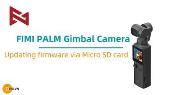 Hướng dẫn cách update Fimi Palm bằng file download